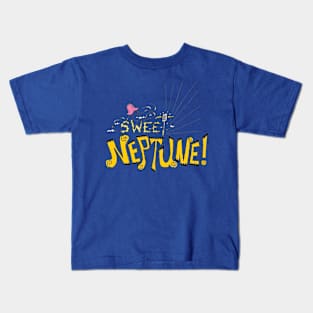 Sweet Neptune! Kids T-Shirt